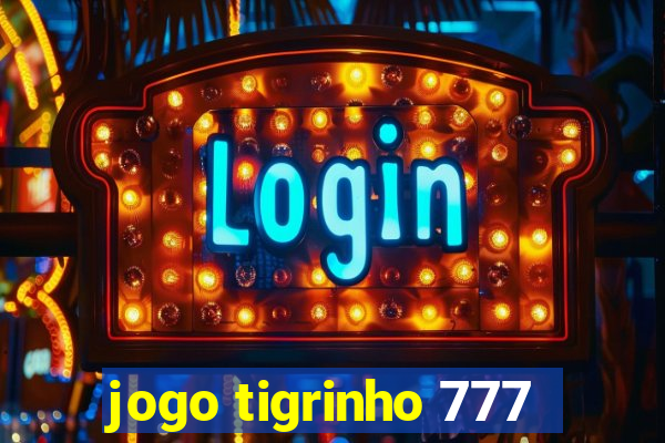 jogo tigrinho 777